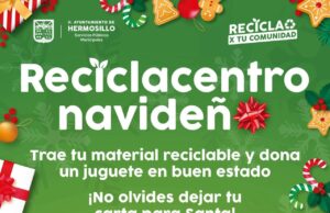 Realiza Ayuntamiento de Hermosillo este sábado Reciclacentro navideño