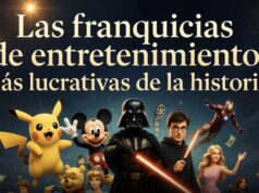 Las franquicias de entretenimiento más lucrativas de la historia