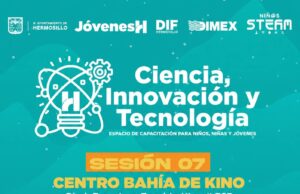 Llevará Gobierno de Hermosillo programa “Ciencia, Innovación y Tecnología” a Bahía de Kino