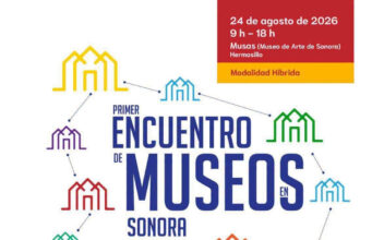 Reunirá Gobierno de Sonora a comunidad museística para fortalecer la colaboración y el patrimonio regional