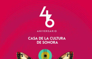 Gobierno de Sonora anuncia programa por el 46.º aniversario de la Casa de la Cultura de Sonora
