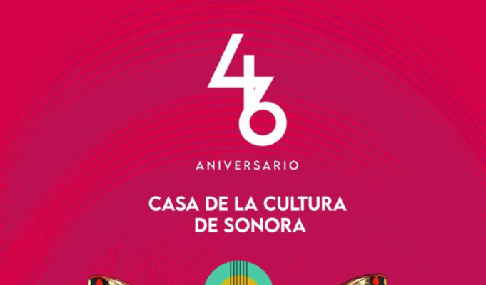 Gobierno de Sonora anuncia programa por el 46.º aniversario de la Casa de la Cultura de Sonora